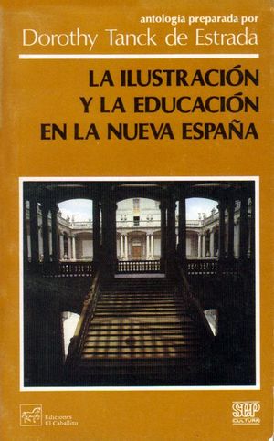 ILUSTRACION Y LA EDUCACION EN LA NUEVA ESPAÑA, LA