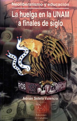 NEOLIBERALISMO Y EDUCACION A FINALES DE SIGLO / LA HUELGA EN LA UNAM