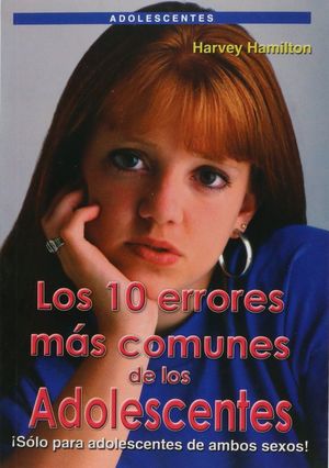 10 ERRORES MAS COMUNES DE LOS ADOLESCENTES, LOS