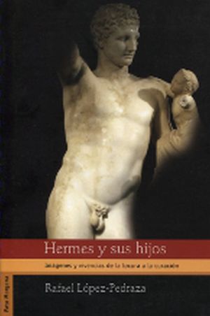 HERMES Y SUS HIJOS. IMAGENES Y VIVENCIAS DE LA LOCURA A LA CURACION