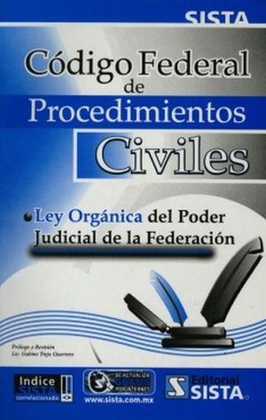 CODIGO FEDERAL DE PROCEDIMIENTOS CIVILES. LEY ORGANICA DEL PODER JUDICIAL DE LA FEDERACION