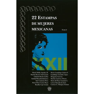 22 ESTAMPAS DE MUJERES MEXICANAS / TOMO I
