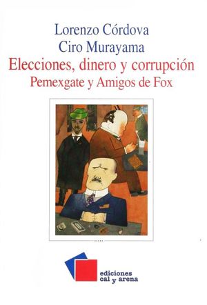 ELECCIONES DINERO Y CORRUPCION. PEMEZGATE Y AMIGOS DE FOX