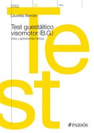 TEST GUESTALTICO VISOMOTOR (B.G.). USOS Y APLICACIONES CLINICAS