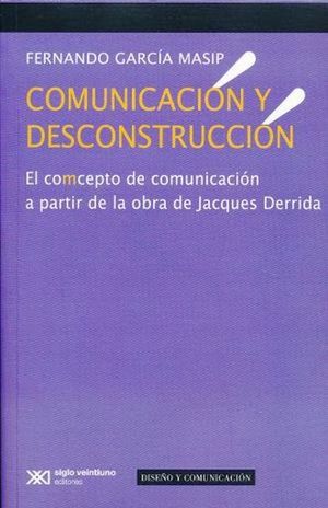 Comunicación y desconstrucción. El concepto de comunicación a partir de la obra de Jacques Derrida