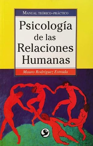 PSICOLOGIA DE LAS RELACIONES HUMANAS. MANUAL TEORICO-PRACTICO