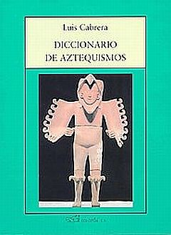 DICCIONARIO DE AZTEQUISMOS