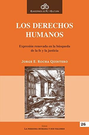 DERECHOS HUMANOS, LOS. EXPRESION RENOVADA EN LA BUSQUEDA DE LA FE Y LA JUSTICIA