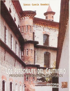 Los personajes del cautiverio. Prisiones, prisioneros y custodios / Pd.