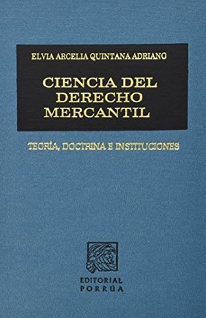 Ciencia del derecho mercantil. Teoría, doctrina e instituciones