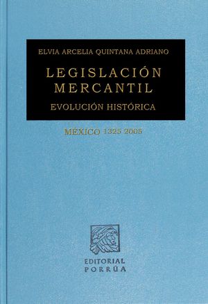 LEGISLACION MERCANTIL. EVOLUCION HISTORICA 1325-2005 / PD.