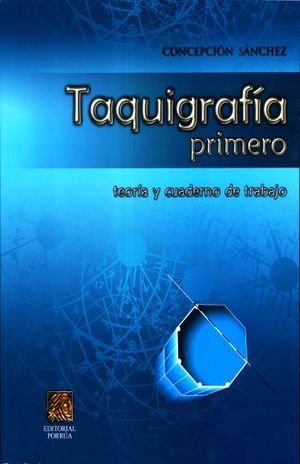 TAQUIGRAFIA PRIMERO TEORIA Y CUADERNO DE TRABAJO. SECUNDARIA / 8 ED.