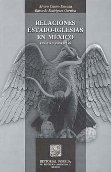 RELACIONES ESTADO IGLESIAS EN MEXICO. ENSAYO Y PONENCIAS