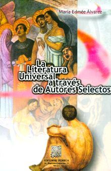 LITERATURA UNIVERSAL ATRAVES DE AUTORES SELECTOS. BACHILLERATO / 34 ED.