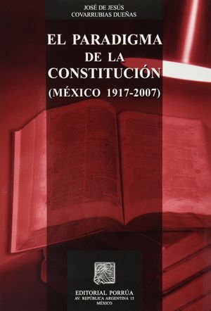 El paradigma de la constitución. México 1917-2007