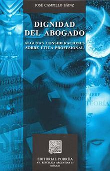 DIGNIDAD DEL ABOGADO. ALGUNAS CONSIDERACIONES SOBRE ETICA PROFESIONAL