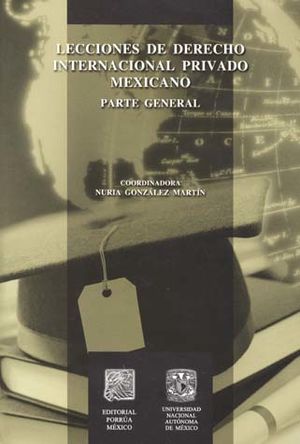 Lecciones de Derecho Internacional Privado Mexicano. Parte general