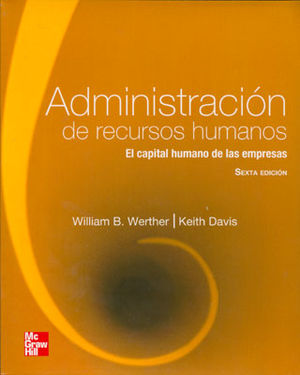 ADMINISTRACION DE RECURSOS HUMANOS. EL CAPITAL HUMANO DE LAS EMPRESAS / 6 ED.