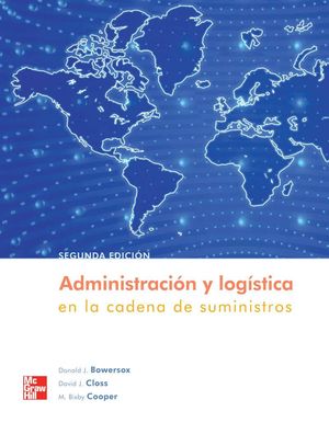 ADMINISTRACION Y LOGISTICA EN LA CADENA DE SUMINISTROS / 2 ED.