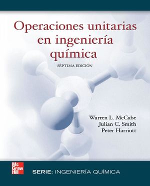 OPERACIONES UNITARIAS EN INGENIERIA QUIMICA / 7 ED.