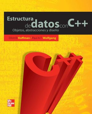 ESTRUCTURA DE DATOS CON C++ OBJETOS ABSTRACCIONES Y DISEÑO