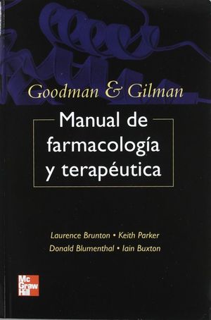 GOODMAN AND GILMAN MANUAL DE FARMACOLOGIA Y TERAPEUTICA