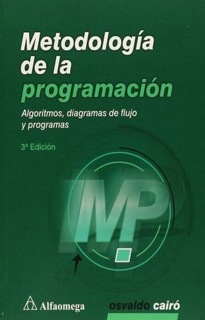 METODOLOGIA DE LA PROGRAMACION. ALGORITMOS DIAGRAMAS DE FLUJO Y PROGRAMAS / 3 ED.