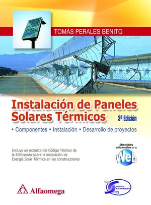 Instalación de paneles solares térmicos. Componentes / Instalación / Desarrollo de proyectos / 3 ed.