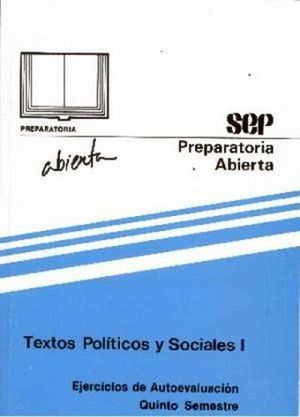 ANTOLOGIA TEXTOS POLITICOS Y SOCIALES I. QUINTO SEMESTRE SEP PREPARATORIA ABIERTA
