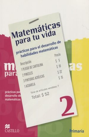MATEMATICAS PARA TU VIDA 2. PRACTICAS PARA EL DESARROLLO DE HABILIDADES MATEMATICAS PRIMARIA