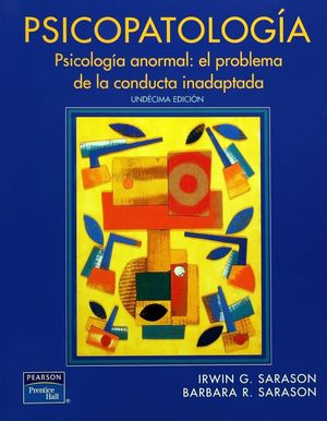 PSICOPATOLOGIA. PSICOLOGIA ANORMAL EL PROBLEMA DE LA CONDUCTA INADAPTADA / 11 ED.