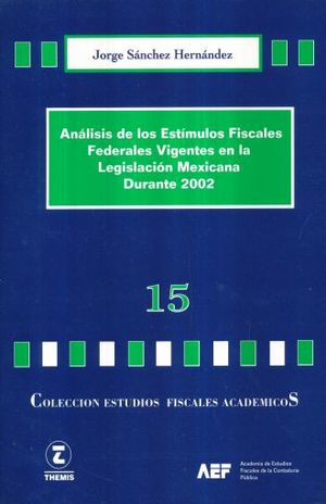 ANALISIS DE LOS ESTIMULOS FISCALES FEDERALES VIGENTES EN LA LEGISLACION MEXICANA DURANTE 2002