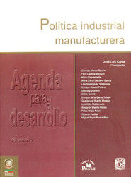 AGENDA PARA EL DESAROLLO / VOL 7. POLITICA INDUSTRIAL MANUFACTURERA