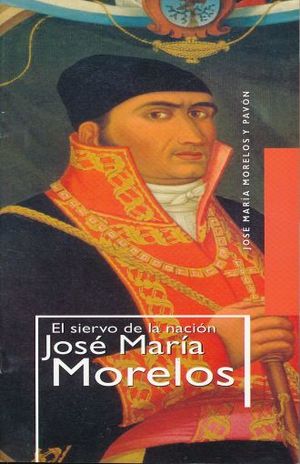 SIERVO DE LA NACION JOSE MARIA MORELOS, EL