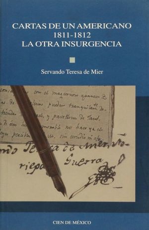 CARTAS DE UN AMERICANO 1811-1812 LA OTRA INSURGENCIA