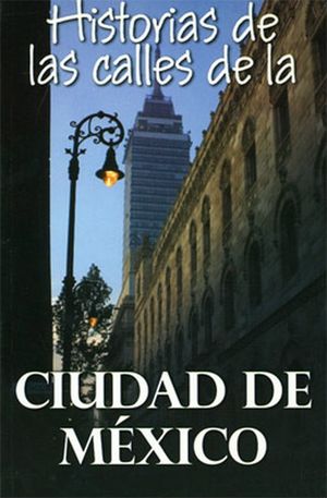 HISTORIAS DE LA CALLE. CIUDAD DE MEXICO