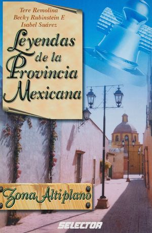 LEYENDAS DE LA PROVINCIA MEXICANA. ZONA ALTIPLANO