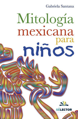 MITOLOGIA MEXICANA PARA NIÑOS