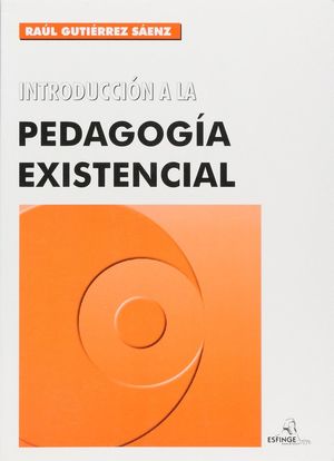 INTRODUCCION A LA PEDAGOGIA EXISTENCIAL. BACHILLERATO / 5 ED.