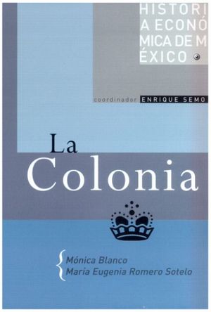 COLONIA, LA / HISTORIA ECONOMICA DE MEXICO / VOL. 2