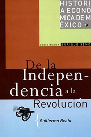 De la independencia a la revolución / Historia económica de México / vol. 3