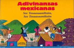 ADIVINANZAS MEXICANAS. SEE TOSAASAANILTSIIN