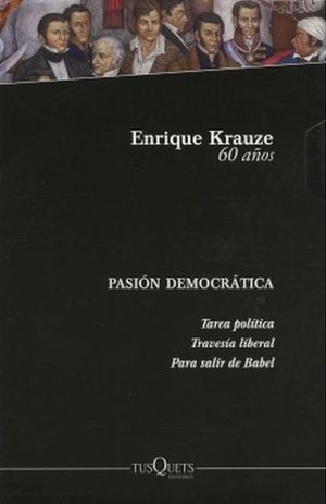 ENRIQUE KRAUZE 60 AÑOS. PASION DEMOCRATICA / VOL. III