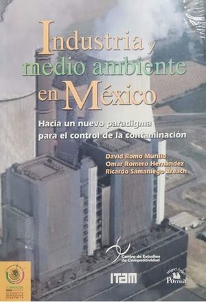 INDUSTRIA Y MEDIO AMBIENTE EN MEXICO. HACIA UN NUEVO PARADIGMA PARA EL CONTROL DE LA CONTAMINACION