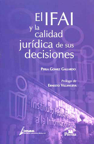 IFAI Y LA CALIDAD JURIDICA DE SUS DECISIONES, EL