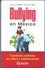 BULLYING EN MEXICO. CONDUCTA VIOLENTA EN NIÑOS Y ADOLESCENTES