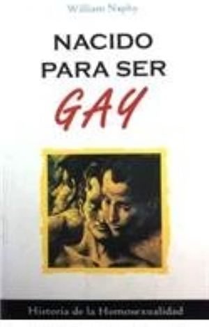 NACIDO PARA SER GAY. HISTORIA DE LA HOMOSEXUALIDAD