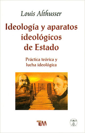 IDEOLOGIA Y APARATOS IDEOLOGICOS DE ESTADO. PRACTICA TEORICA Y LUCHA IDEOLOGICA
