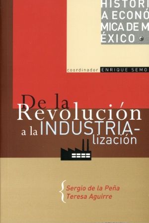 De la revolución a la industrialización / Historia económica de México / vol. 4