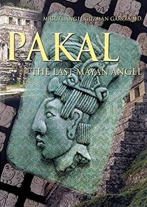 PAKAL. THE LAST MAYAN ANGEL